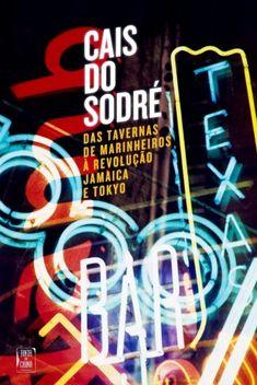 CAIS DO SODRÉ – Das tavernas de marinheiros à revolução Jamaica e Tokyo