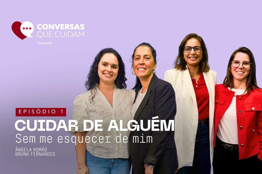 «Cuidar não tem de ser um ato solitário»: novo podcast da Fidelidade traz Conversas que Cuidam
