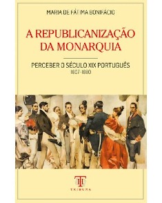 A Republicanização da monarquia – perceber o século XIX português